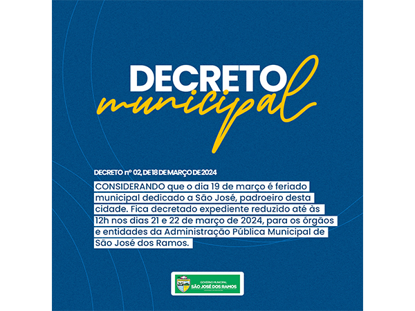 19/03 é feriado municipal dedicado a São José, fica decretado expediente reduzido até às 12h nos dias 21/03 e 22/03